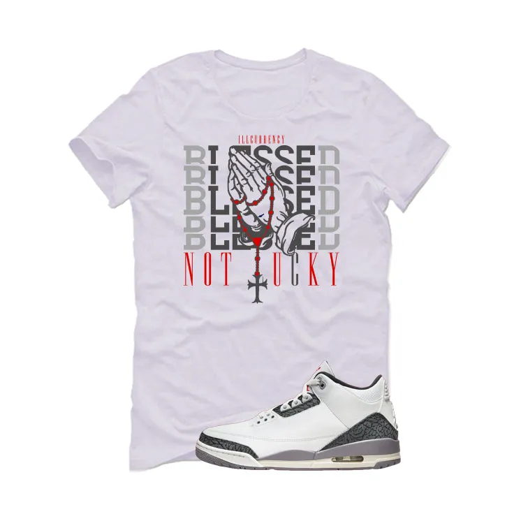 Air Jordan 3 Cement Grey White T-Shirt (Blessed not lucky)| illcurrency